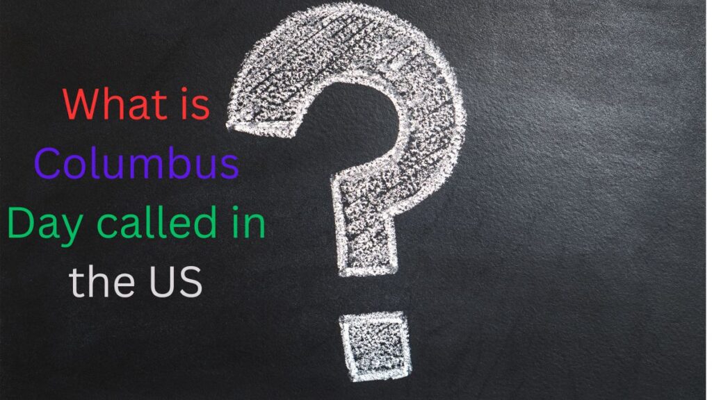 What is Columbus Day called in the US?